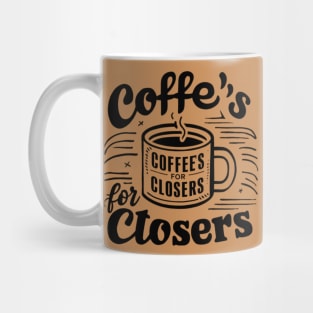 Coffee's for closers Mug